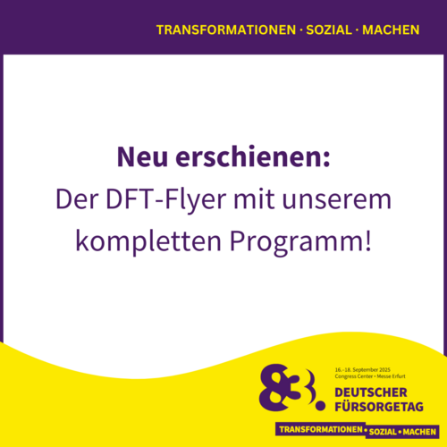 Grafik im Design des 83. Deutschen Fürsorgetags und mit folgendem Text "Neu erschienen: Der DFT-Flyer mit unserem kompletten Programm" –